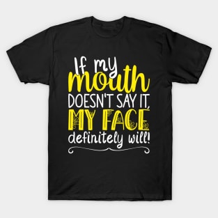 If My Mouth Doesnt Say It | White and Yellow Text Womens Funny T-Shirt